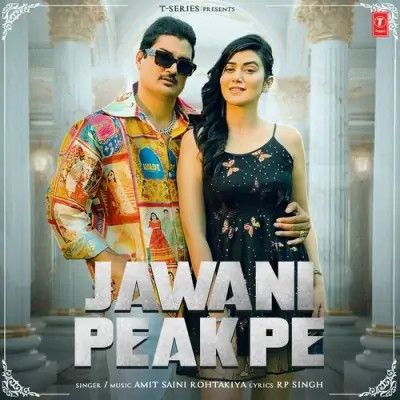 Jawani Peak Pe Amit Saini Rohtakiya mp3 song download, Jawani Peak Pe Amit Saini Rohtakiya full album