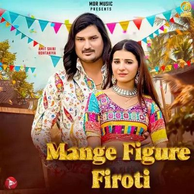 Mange figure Firoti Amit Saini Rohtakiya mp3 song download, Mange figure Firoti Amit Saini Rohtakiya full album