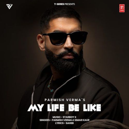 My Life Be Like Parmish Verma mp3 song download, My Life Be Like Parmish Verma full album