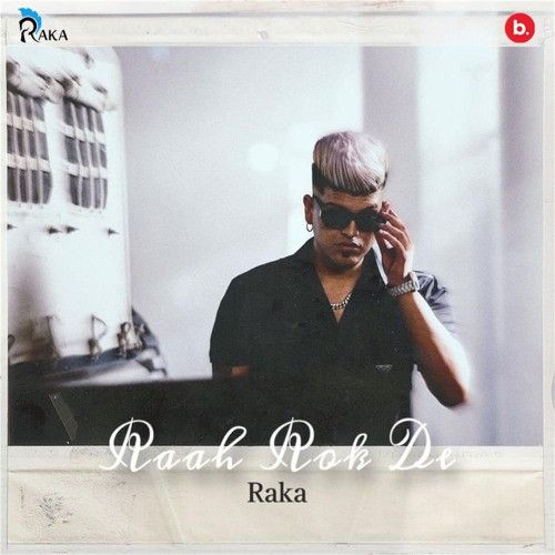 Ajj Kal Raka mp3 song download, Raah Rok De Raka full album