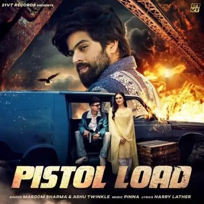 Pistol Load Masoom Sharma, Ashu Twinkle mp3 song download, Pistol Load Masoom Sharma, Ashu Twinkle full album