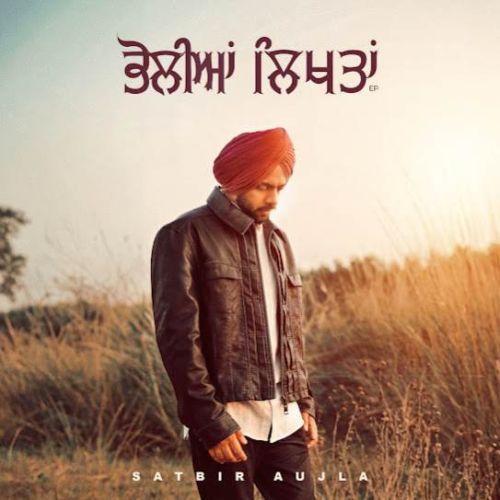 Bhahu Satbir Aujla mp3 song download, Bholian Likhtan Satbir Aujla full album