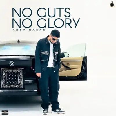 No Guts No Glory Addy Nagar mp3 song download, No Guts No Glory Addy Nagar full album