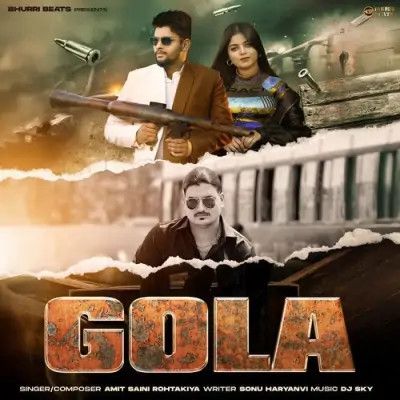 Gola Amit Saini Rohtakiya mp3 song download, Gola Amit Saini Rohtakiya full album