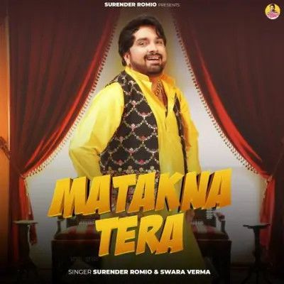 Matakna Tera Surender Romio, Swara Verma mp3 song download, Matakna Tera Surender Romio, Swara Verma full album