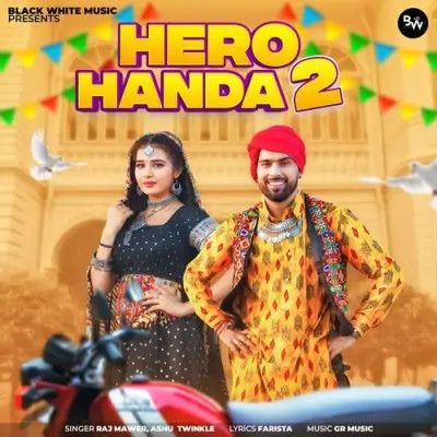 Hero Handa 2 Ashu Twinkle, Raj Mawar mp3 song download, Hero Handa 2 Ashu Twinkle, Raj Mawar full album