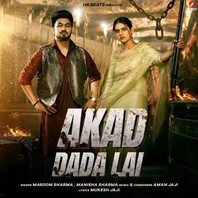 Akad Dada Lai Masoom Sharma, Manisha Sharma mp3 song download, Akad Dada Lai Masoom Sharma, Manisha Sharma full album