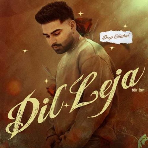 Dil Leja Deep Chahal mp3 song download, Dil Leja Deep Chahal full album