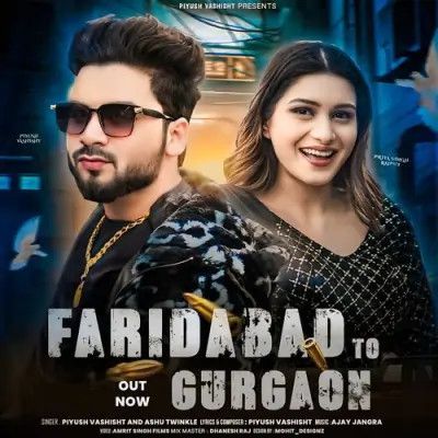 Faridabad To Gurgaon Piyush Vashisht, Ashu Twinkle mp3 song download, Faridabad To Gurgaon Piyush Vashisht, Ashu Twinkle full album