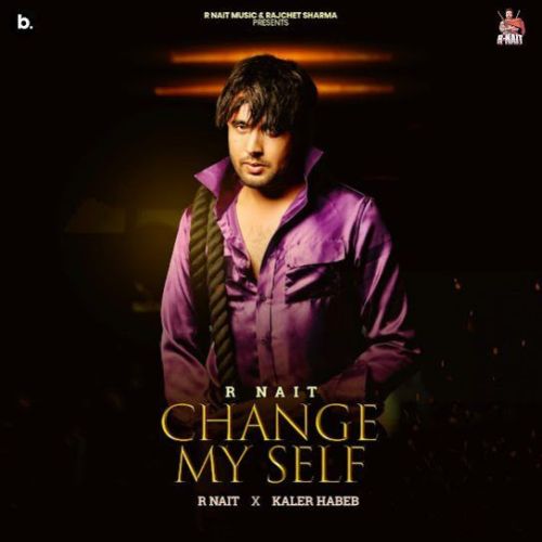 Change My Self R. Nait mp3 song download, Change My Self R. Nait full album