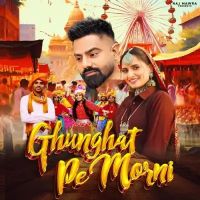 Ghunghat Pe Morni Raj Mawar, Ruchika Jangid mp3 song download, Ghunghat Pe Morni Raj Mawar, Ruchika Jangid full album