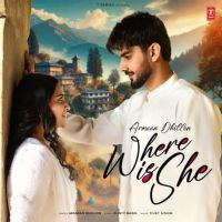 Where Is She Armaan Dhillon mp3 song download, Where Is She Armaan Dhillon full album