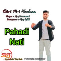 Giri Firi Nachaa Ajay Bharmouri, Anshul Kumar mp3 song download, Giri Firi Nachaa Ajay Bharmouri, Anshul Kumar full album