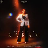 Confirm Karam Brar mp3 song download, The Rise of Karam Karam Brar full album