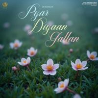 Pyar Diyaan Gallan Arjan Dhillon mp3 song download, Pyar Diyaan Gallan Arjan Dhillon full album