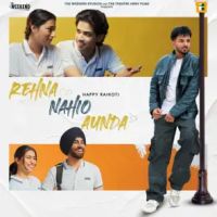 Rehna Nahio Aunda Happy Raikoti mp3 song download, Rehna Nahio Aunda Happy Raikoti full album