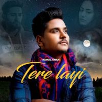 Tere Layi Kamal Khan mp3 song download, Tere Layi Kamal Khan full album