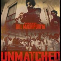Unmatched Gill Madhipuriya mp3 song download, Unmatched Gill Madhipuriya full album