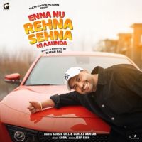 Enna Nu Rehna Sehna Ni Aaunda Jassi Gill, Gurlez Akhtar mp3 song download, Enna Nu Rehna Sehna Ni Aaunda Jassi Gill, Gurlez Akhtar full album