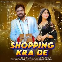 Shopping Karade Masoom Sharma, Ashu Twinkle mp3 song download, Shopping Karade Masoom Sharma, Ashu Twinkle full album